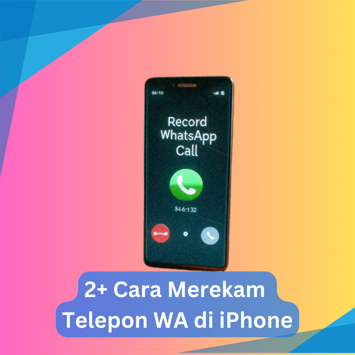 2+ Cara Merekam Telepon WA di iPhone