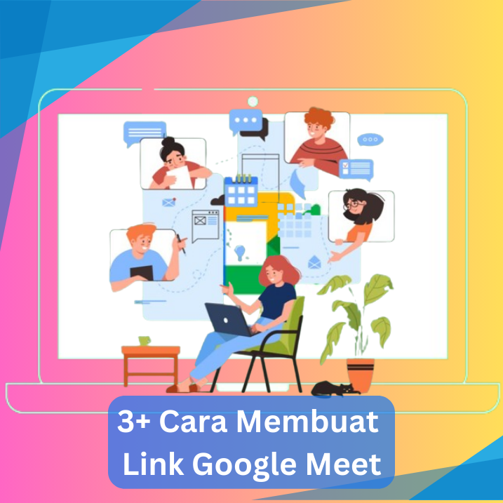 3+ Cara Membuat Link Google Meet