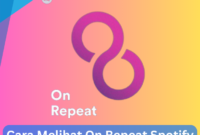 Cara Melihat On Repeat Spotify