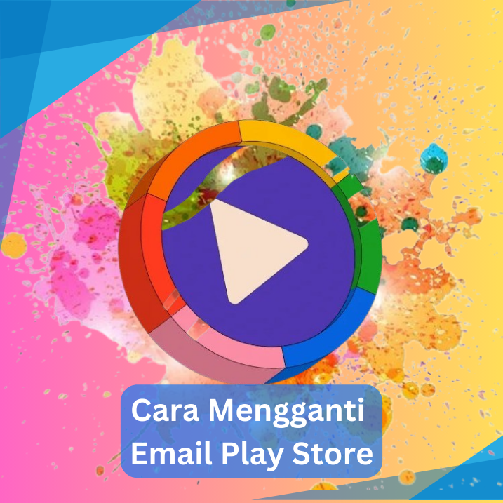 Cara Mengganti Email Play Store