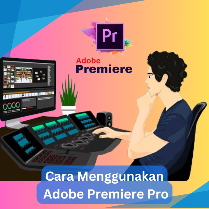 Cara Menggunakan Adobe Premiere Pro