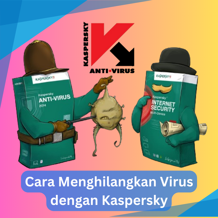 Cara Menghilangkan Virus dengan Kaspersky