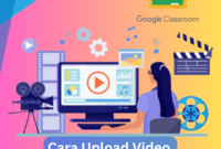 Cara Upload Video di Google Classroom