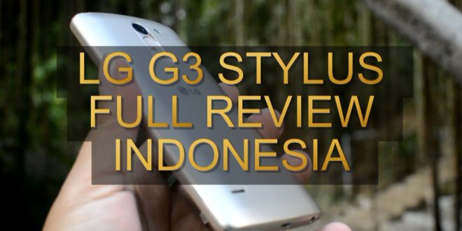 "LG G3 Stylus: Smartphone Delangan Stylus Canggih"